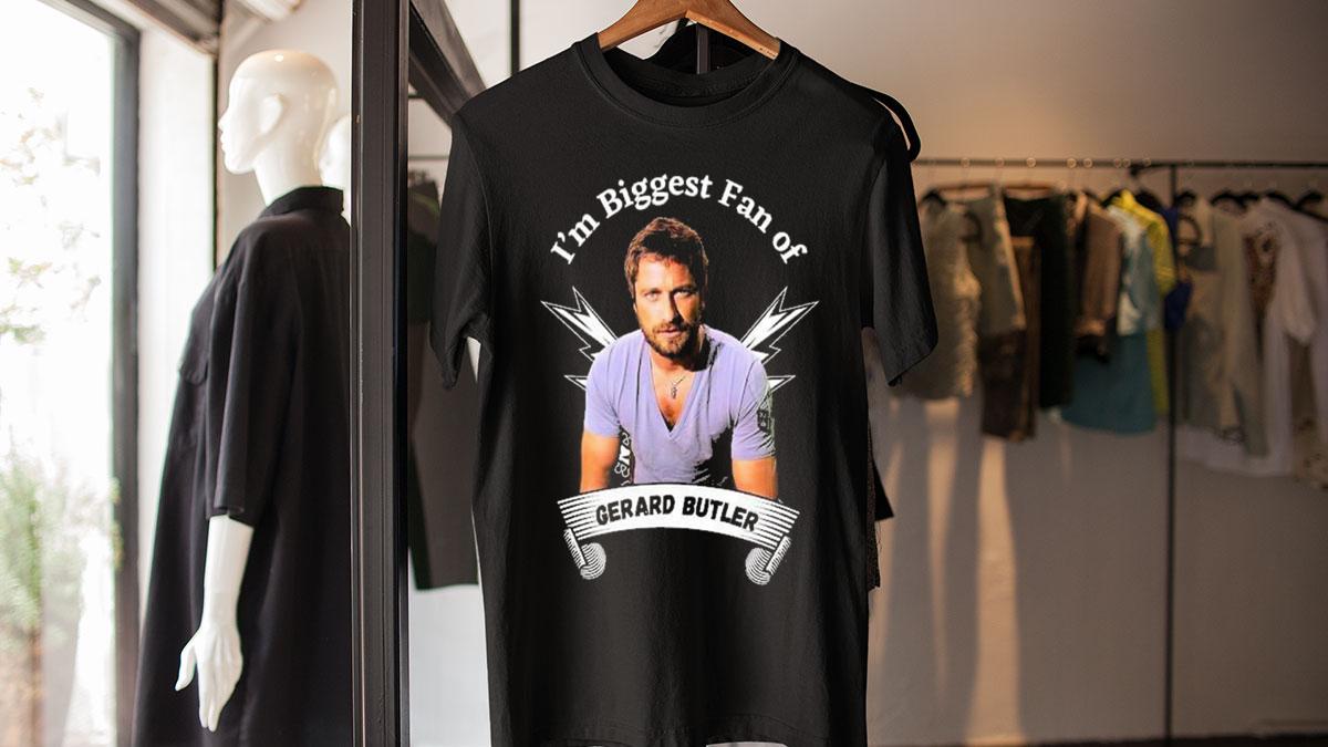 I'm Biggest Fan Of Gerard Butler t-shirt
