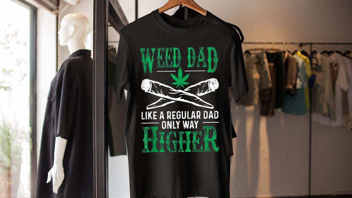 Weed Dad Like A Regular Dad Only Way Higher Fathers Day t-shirt