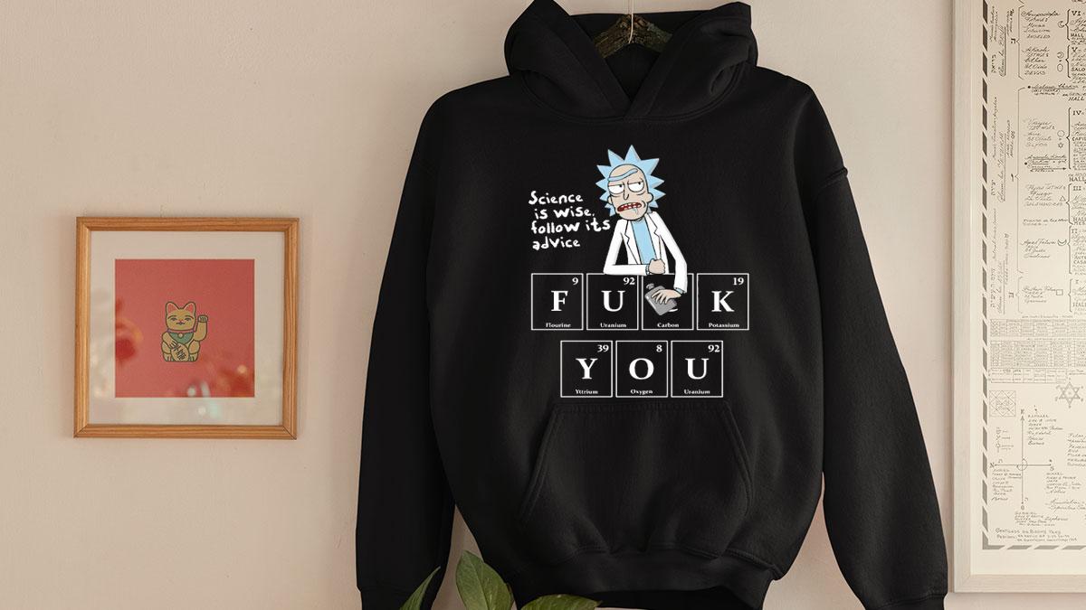 Rick Sanchez science is wise follow its advice fuck you t-shirt