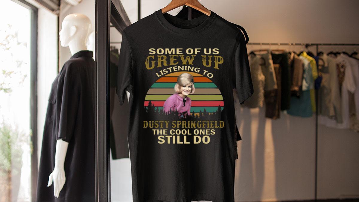 Some Of Us Grew Up Listening To Dusty Springfield The Cool Ones Still Do Vintage Sunset t-shirt
