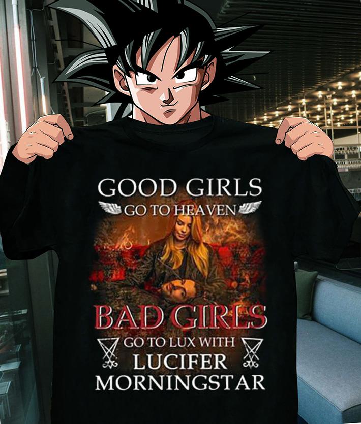 Good Girls Go To Heaven Bad Girls Go To Lux With Lucifer Morningstar Tom Ellis t-shirt