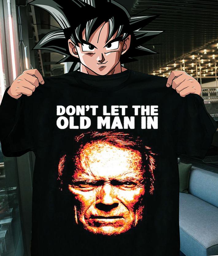 Clint Eastwood Don't Let The Old Man In t-shirt