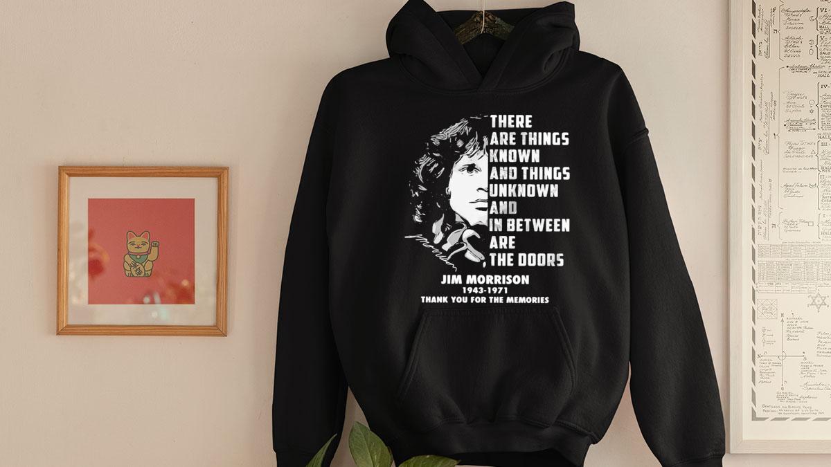 Jim Morrison There Are Things Known And Things Unknown And In Between Are The Doors t-shirt