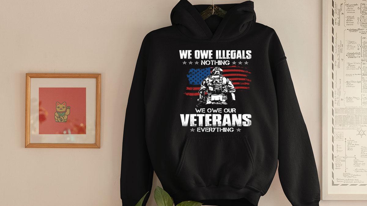 We Owe Our Veterans Everything Lovely Gift For Veterans t-shirt