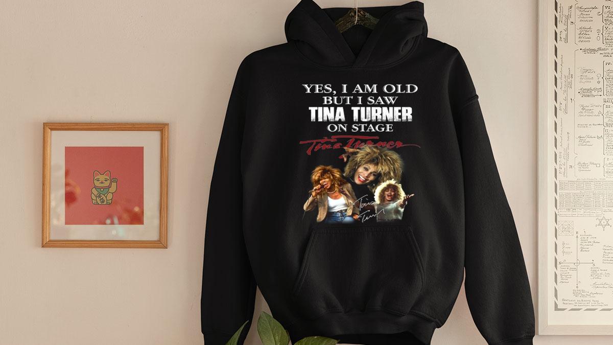 Yes I Am Old But I Saw Tina Turner On Stage Signature t-shirt