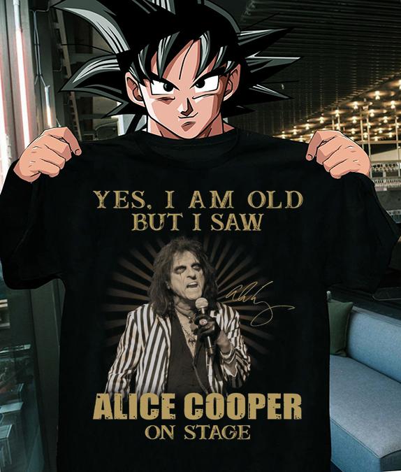 Yes I Am Old But I Saw Alice Cooper On Stage Signature t-shirt