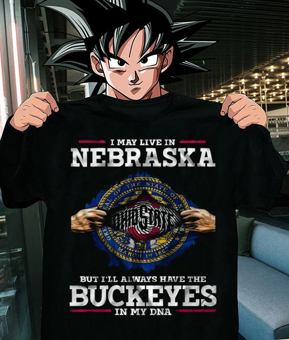 I May Live In Nebraska But I'll Always Have The Ohio State Buckeyes In My DNA t-shirt