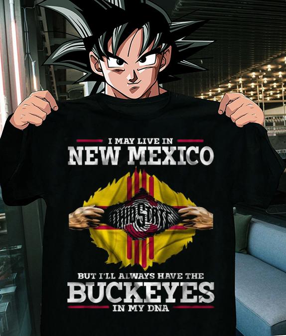 I May Live In New Mexico But I'll Always Have The Ohio State Buckeyes In My DNA t-shirt
