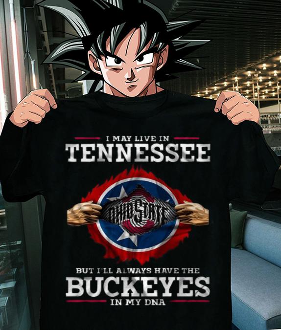 I May Live In Tennessee But I'll Always Have The Ohio State Buckeyes In My DNA t-shirt