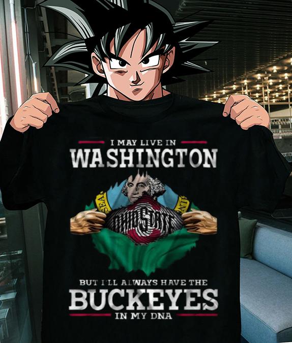 I May Live In Washington But I’ll Always Have The Ohio State Buckeyes In My DNA t-shirt