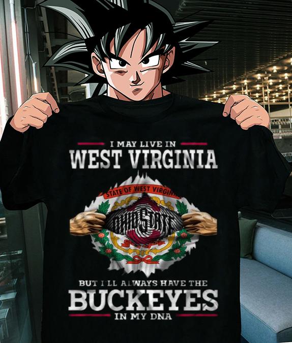 I May Live In West Virginia But I’ll Always Have The Ohio State Buckeyes In My DNA t-shirt
