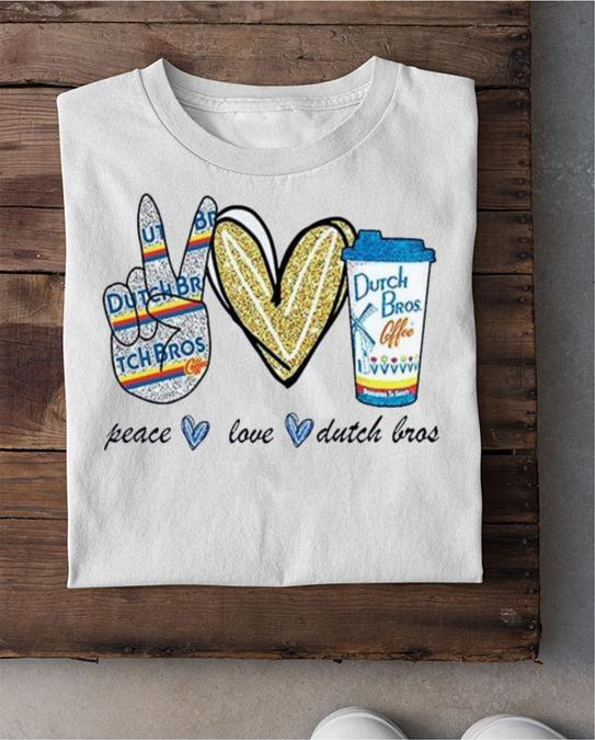Peace Love Dutch Bros Coffee t-shirt