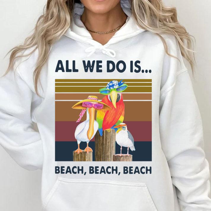 Official Bird All We Do Is Beach Beach Beach Vintage Retro t-shirt