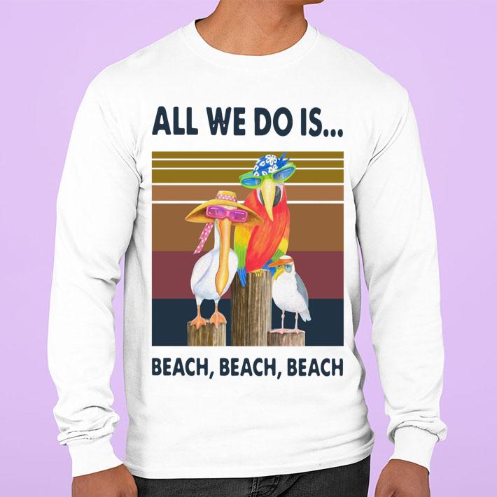 Official Bird All We Do Is Beach Beach Beach Vintage Retro t-shirt