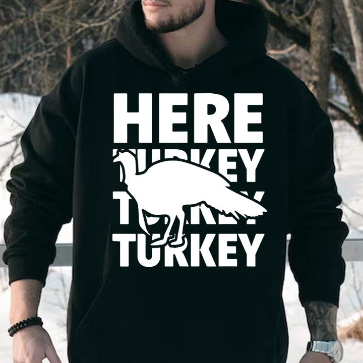 Beautiful Turkey Hunting Here Turkey Turkey Turkey Hunter Gift t-shirt