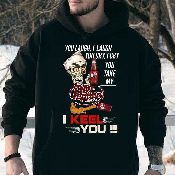 Jeff Dunham You Laugh I Laugh You Cry I Cry You Take My Dr Pepper I Kneel You t-shirt