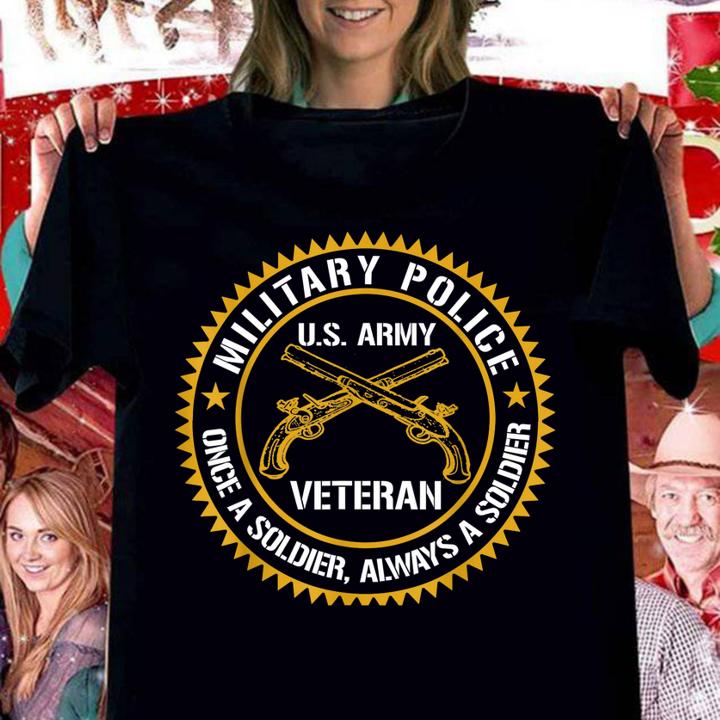 Military Police US Army Veteran Once A Soldier Always Father Day t-shirt