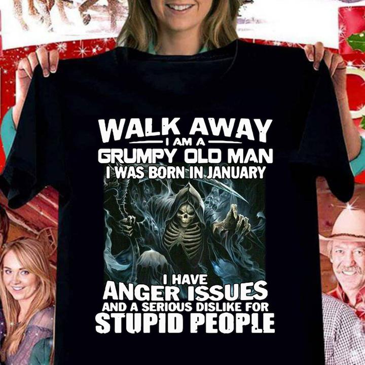 The Death Walk away i am a grumpy old man i was born in january t-shirt