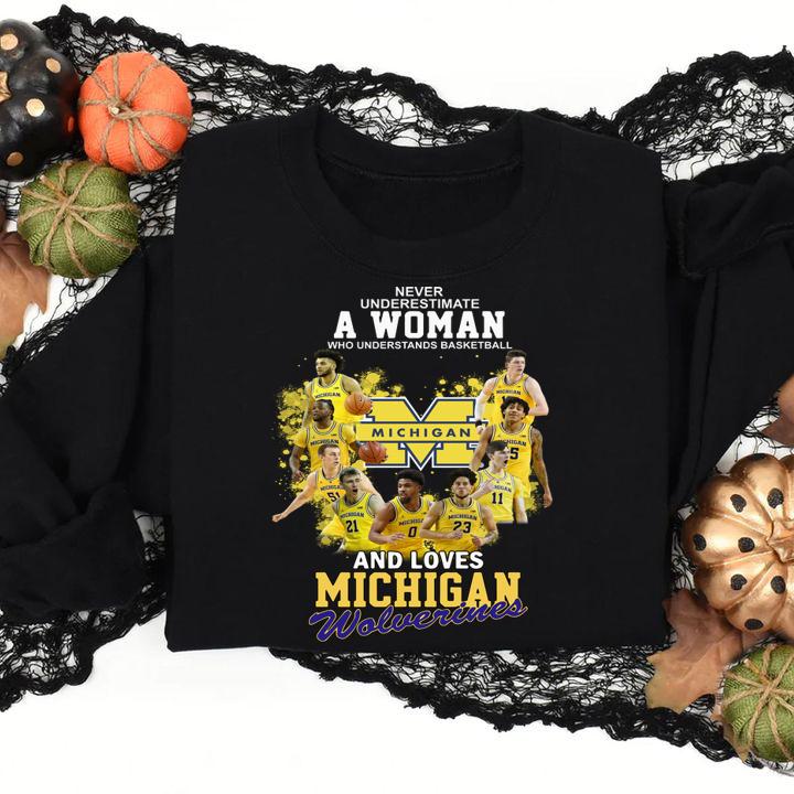 Never Underestimate A Woman Who Understands Basketball And Loves Michigan Wolverines t-shirt