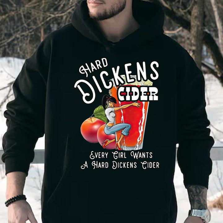 Hard Dickens Cider Every Girl Wants A Hard Dickens Cider t-shirt