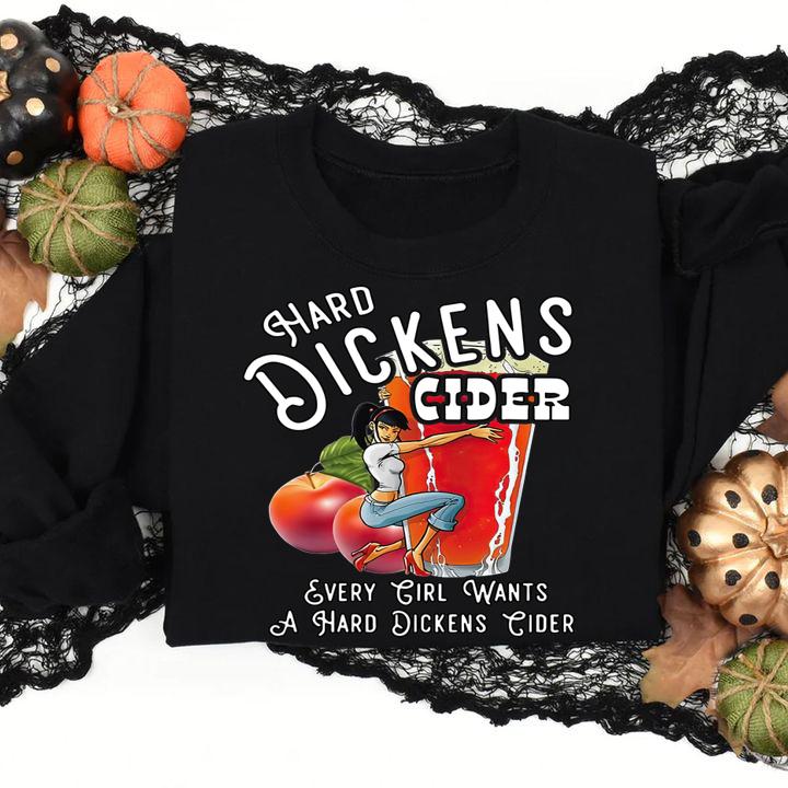 Hard Dickens Cider Every Girl Wants A Hard Dickens Cider t-shirt