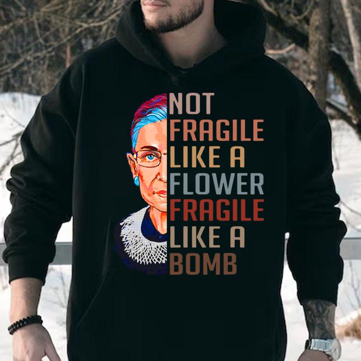 Not Fragile Like A Flower But A Bomb Ruth Ginsburg Rbg Gift t-shirt
