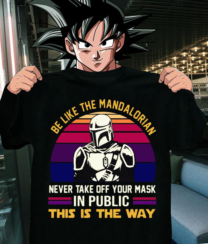 Be Like The Mandalorian Never Take Off Your Mask In Public This Is The Way Vintage Retro t-shirt