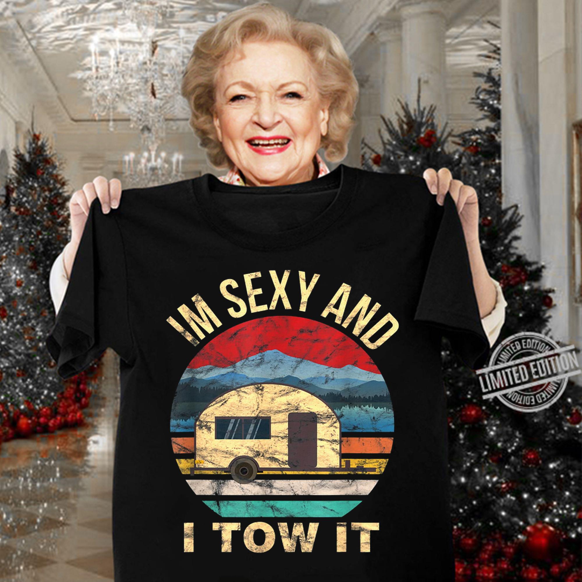 Rv Camper Shirts Im Sexy And I Tow It Funny Camper t-shirt