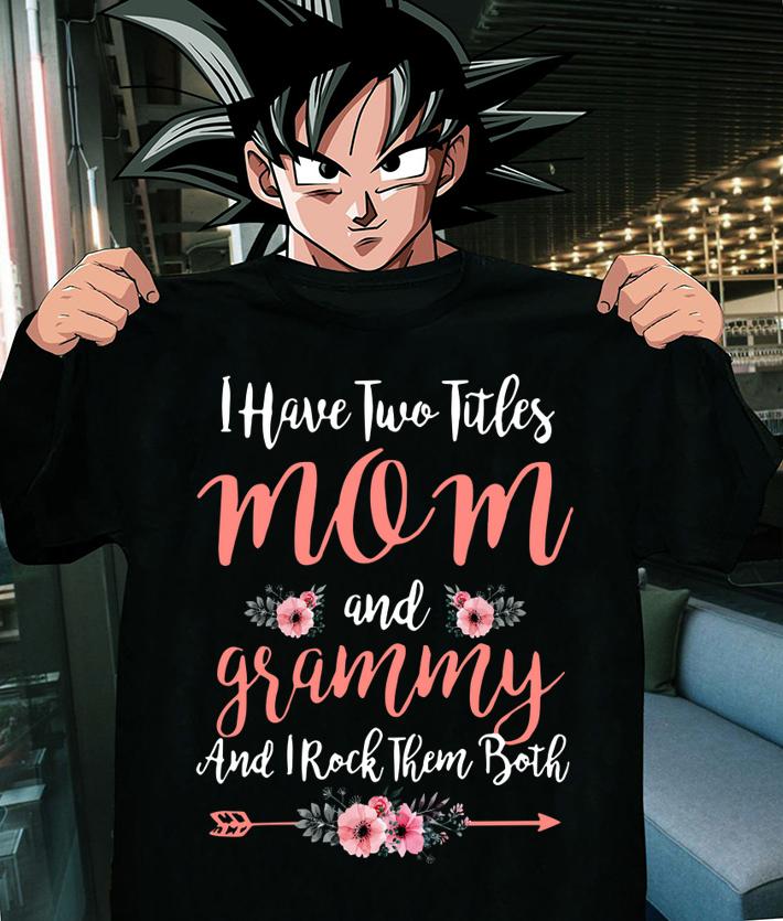 I Have Two Titles Mom And Grammy And I Rock Them Both Mother' Day t-shirt