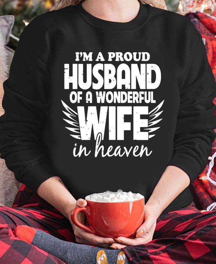 Im A Proud Husband Of A Wonderful Wife In Heaven t-shirt sweatshirt