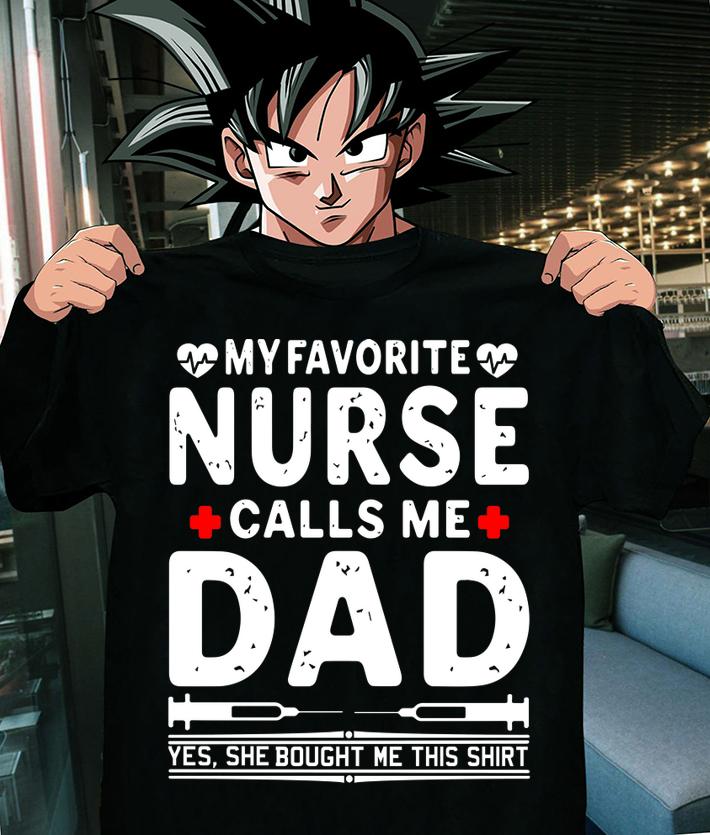 My favorite nurse calls me dyes she bought me this t-shirt