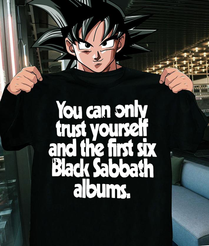 You Can Only Trust Yourself And The First Six Black Sabbath Albums t-shirt 8
