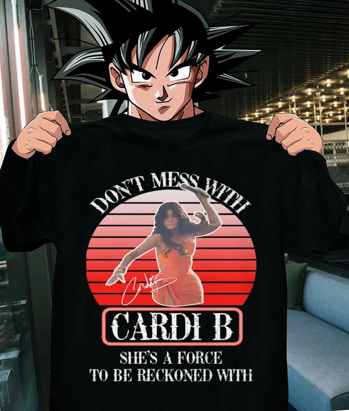 Don't Mess With Cardi B She's A Force To Be Reckoned With Signature t-shirt