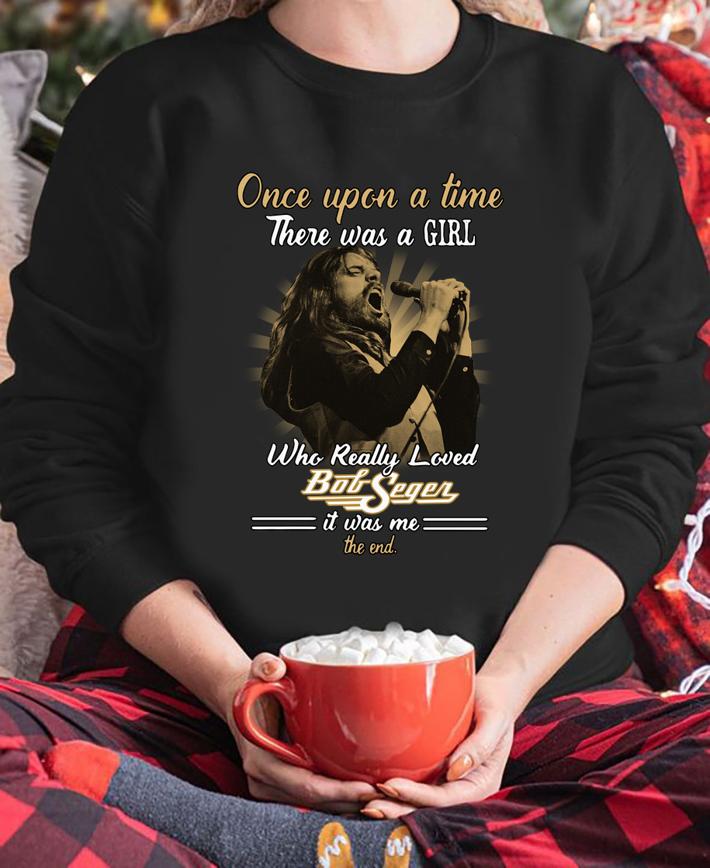 Once upon a time there was a girl who really loved Bob Seger t-shirt