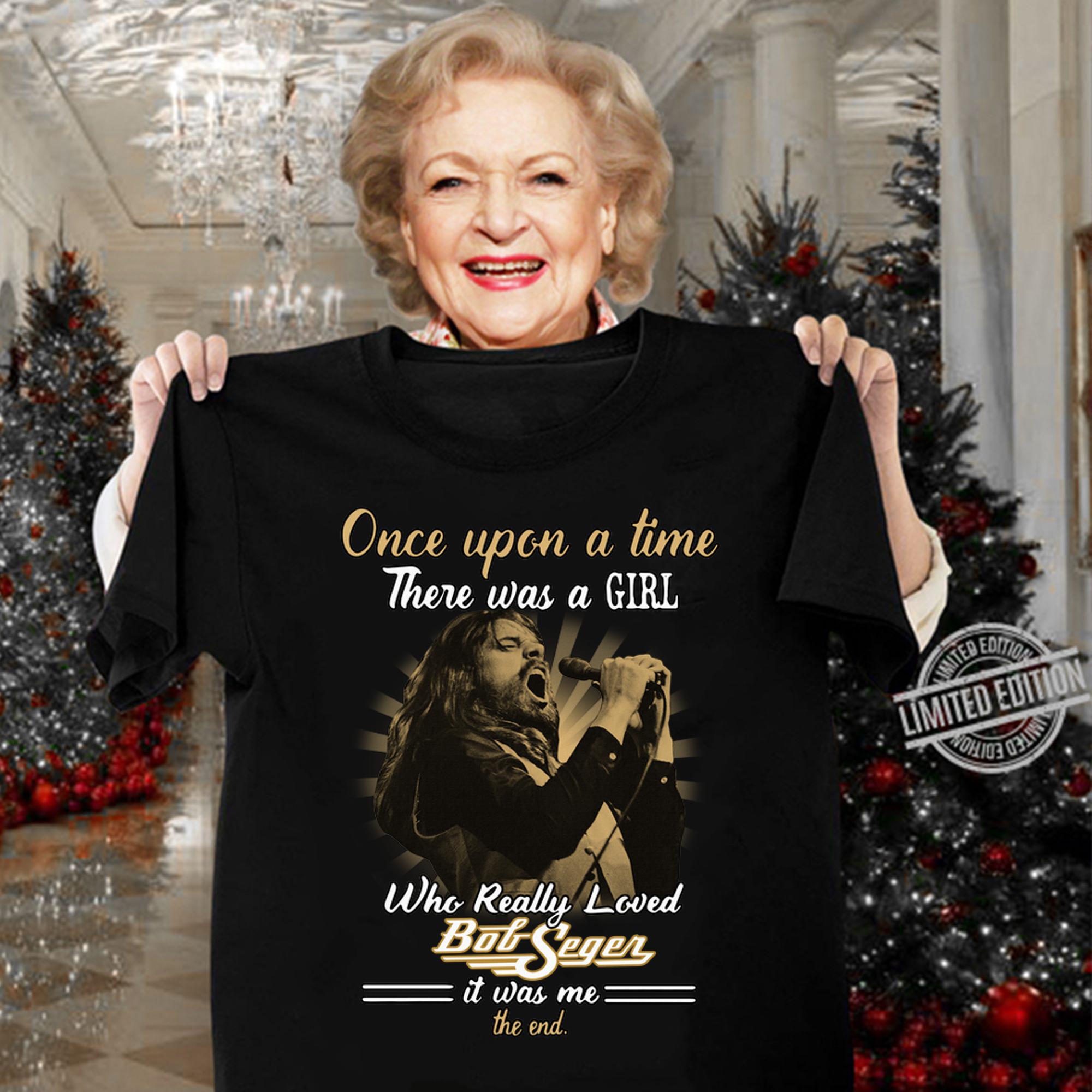 Once upon a time there was a girl who really loved Bob Seger t-shirt
