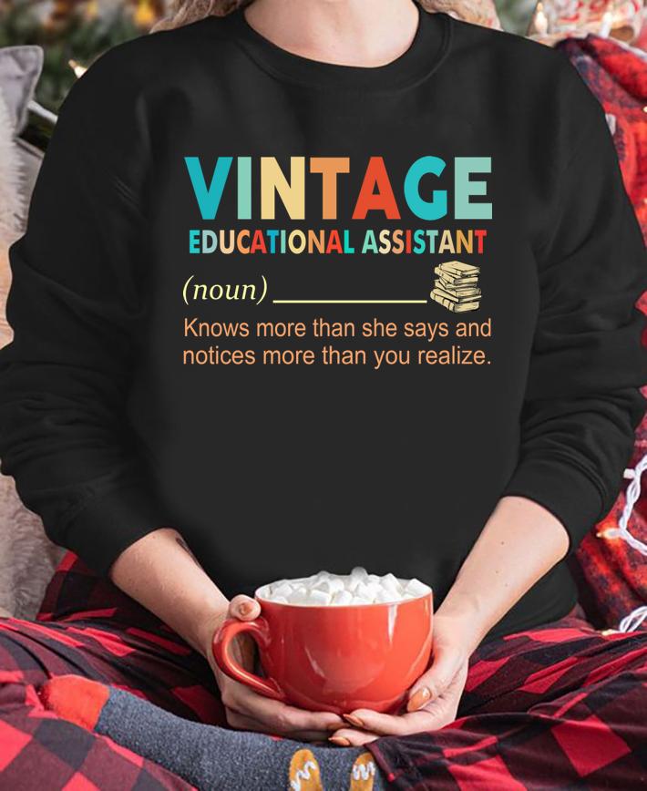 Vintage Educational Assistant Knows More Than He Says And Notices More Than You Realize t-shirt