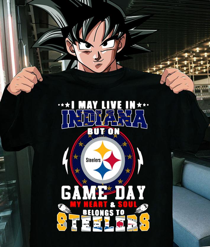I May Live In Indiana But On Game Day My Heart And Soul Belongs To Steelers t-shirt