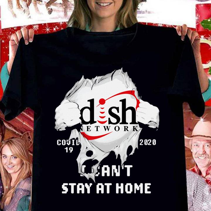 Blood Insides Dish Network Covid 19 2020 I Cant Stay At Home t-shirt
