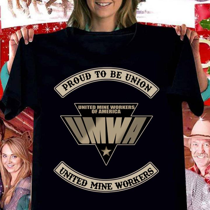 Proud To Be Union United Mine Workers UMWA t-shirt