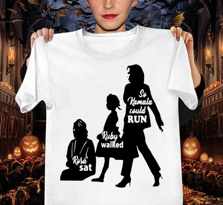 Rosa Sat Ruby Walked So Kamala Could Run Kamala Harris t-shirt