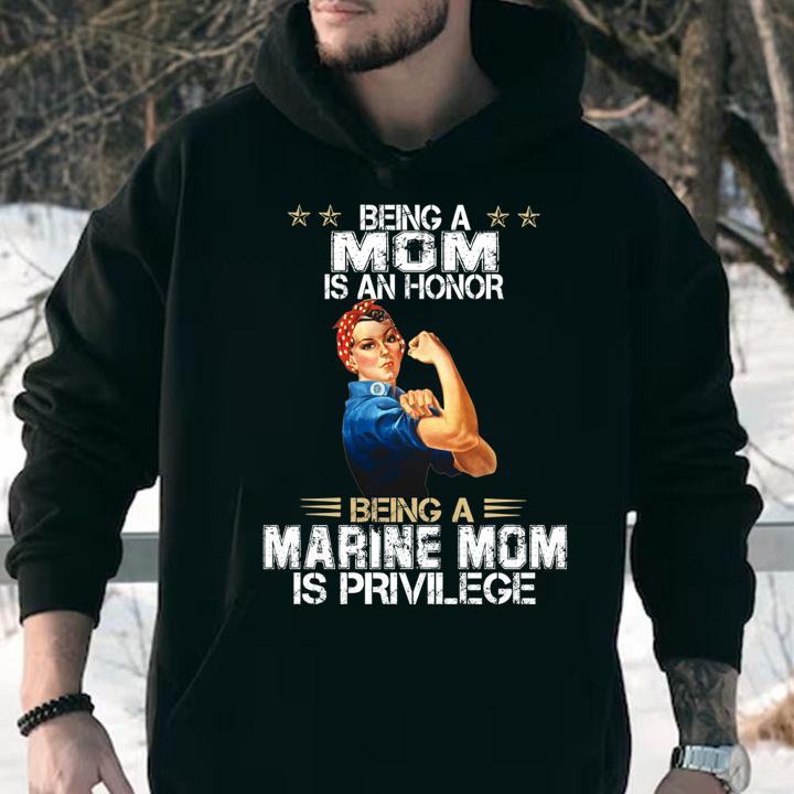 Strong Women Being A Mom Is An Honor Being A Marine Mom Is Privilege t-shirt