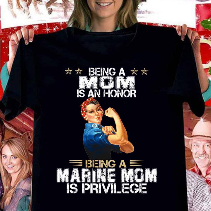 Strong Women Being A Mom Is An Honor Being A Marine Mom Is Privilege t-shirt