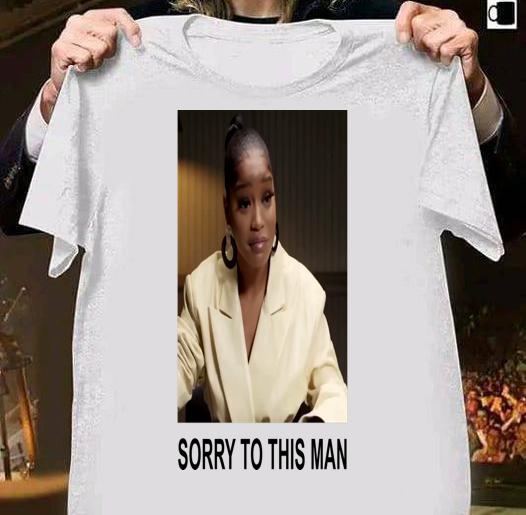 Keke Palmer Sorry To This Man t-shirt 3 personalized t-shirts