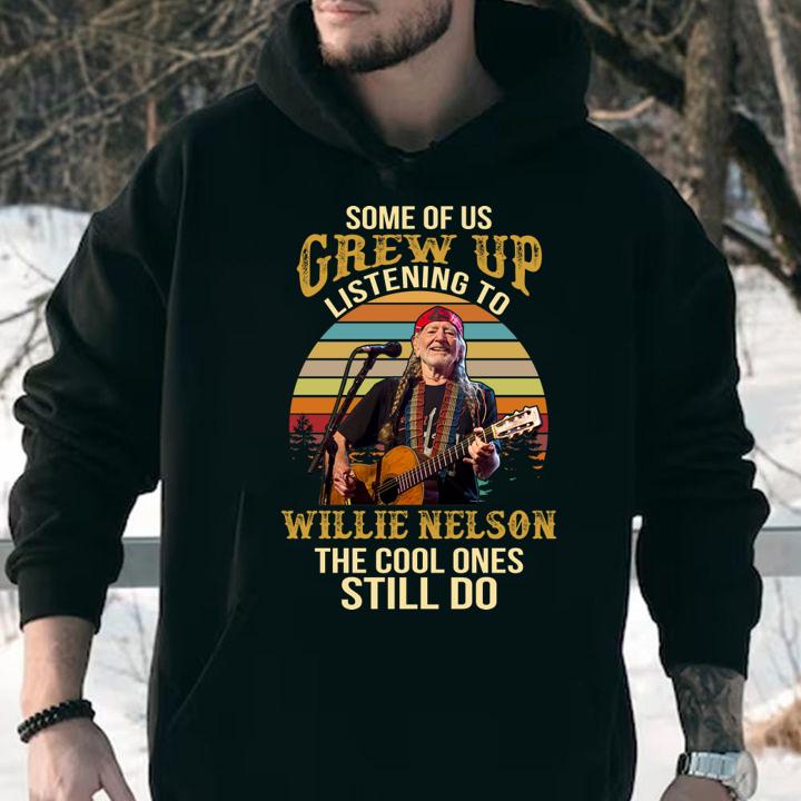 Some Of Us Grew Up Listening To Willie Nelson The Cool Ones Still Do Sunset t-shirt