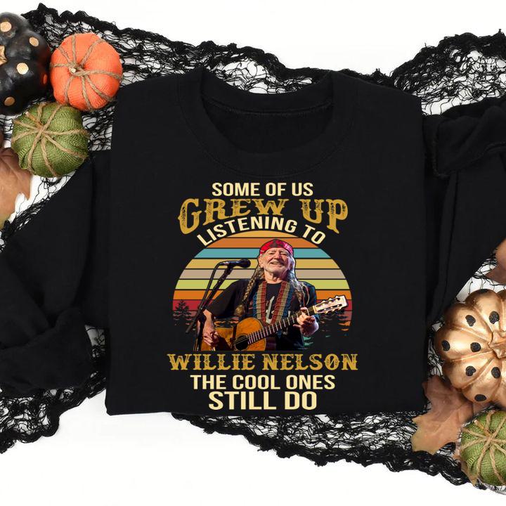 Some Of Us Grew Up Listening To Willie Nelson The Cool Ones Still Do Sunset t-shirt