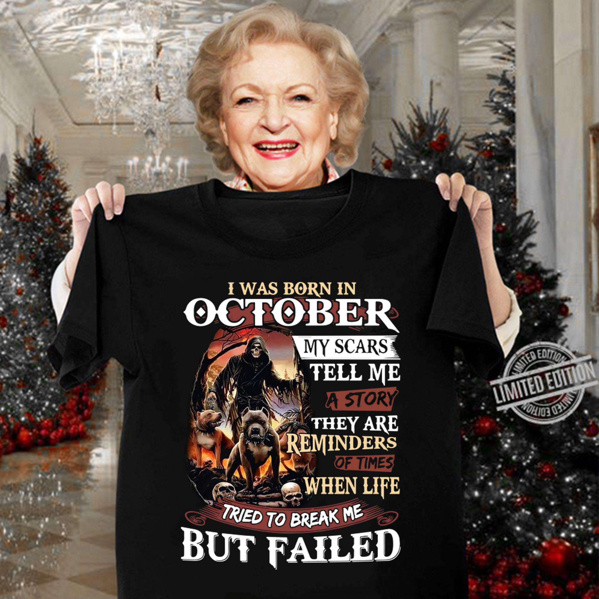 I Was Born In October My Scars Tell Me A Story They Are Reminders Of Times When Life Tried To Break Me But Failed Skeleton Pitbull t-shirt woman shirt