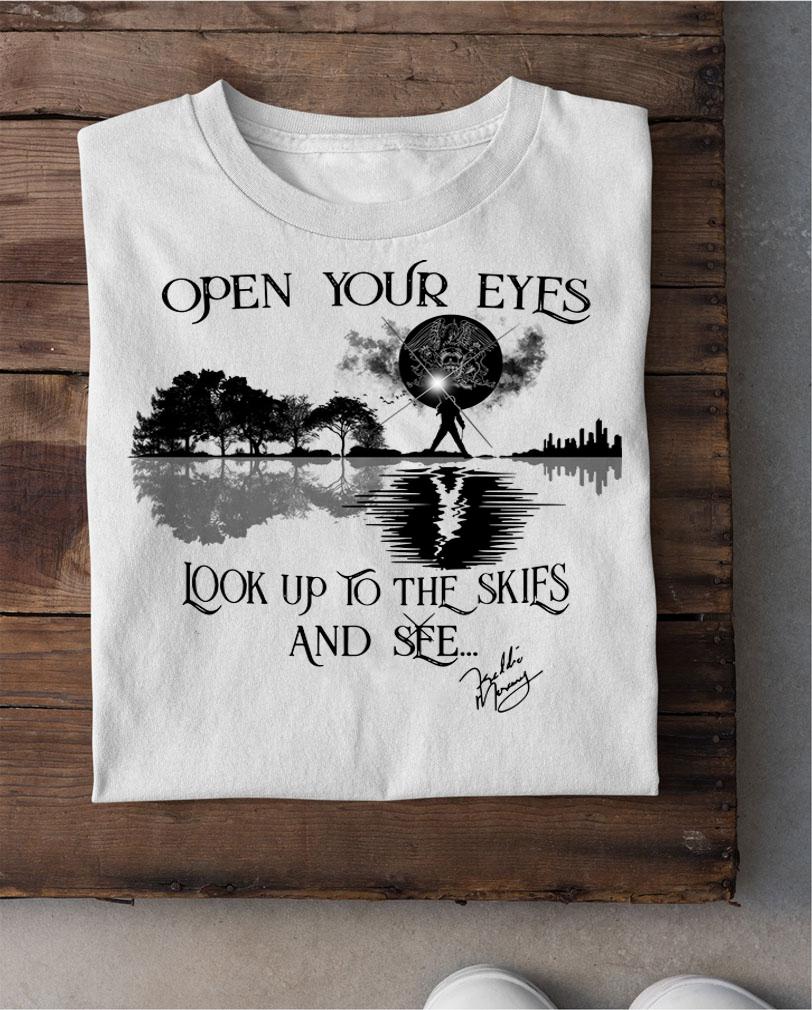 Freddie Mercury Open your eyes look up to the skies and see t-shirt