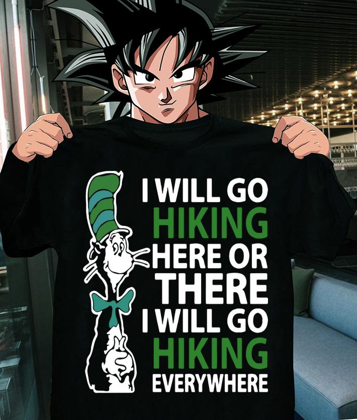 Awesome Dr Seuss I will go hiking here or there i will go hiking everywhere t-shirt