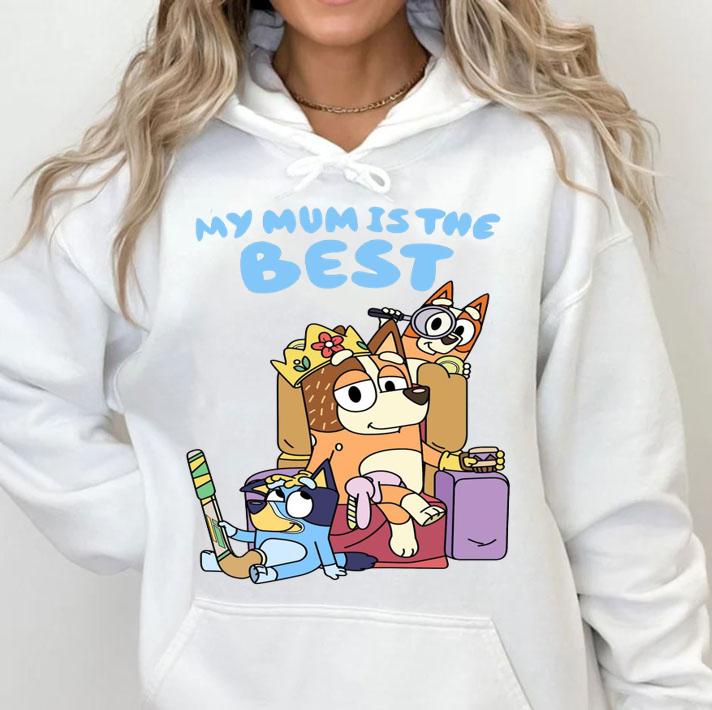 bluey my mum is the best hoodie - Bluey My Mum Is The Best t-shirt