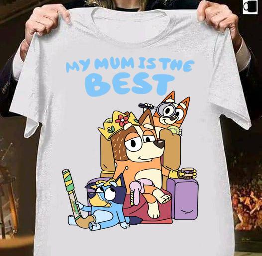 bluey my mum is the best shirt - Bluey My Mum Is The Best t-shirt